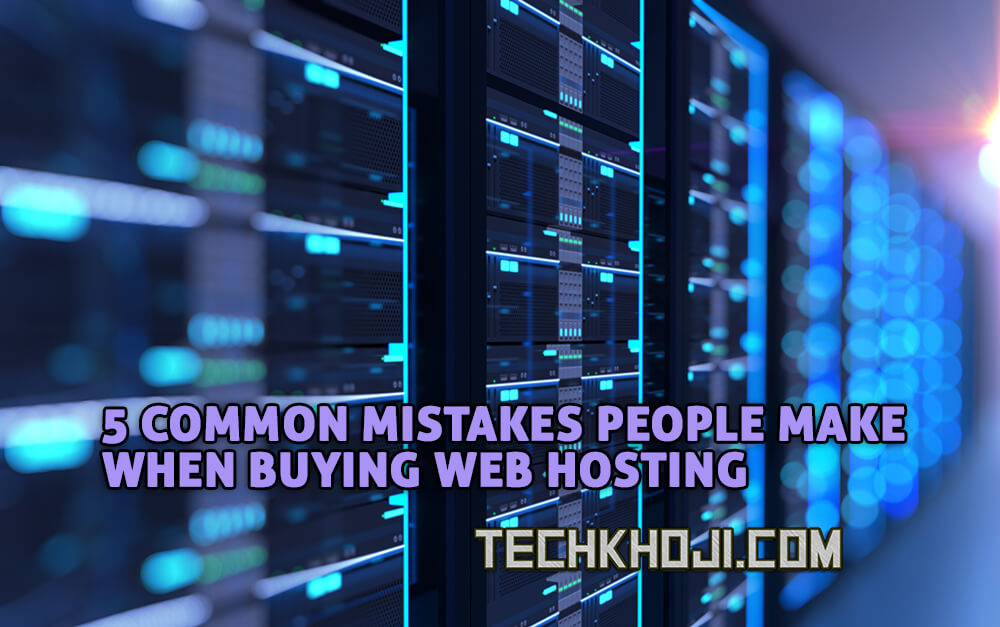 5 Common Mistakes When Buying Web Hosting