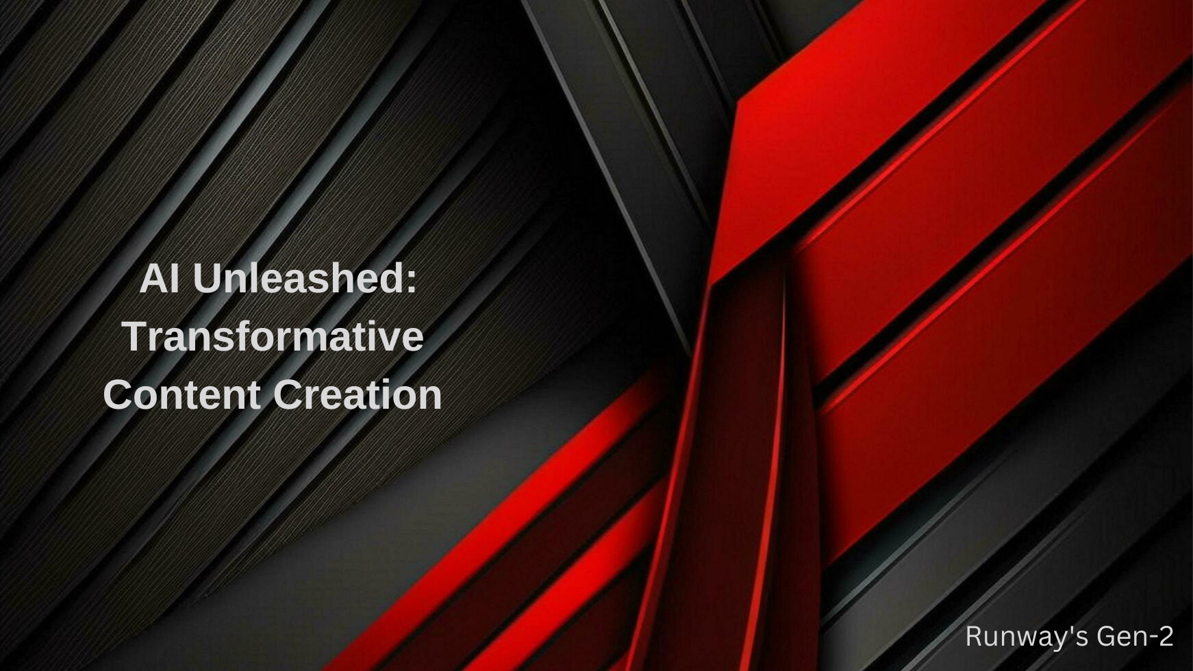 AI Unleashed Transformative Content Creation using Runway's Gen-2